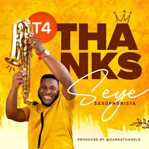 T 4 Thanks by Seye Saxophonista 