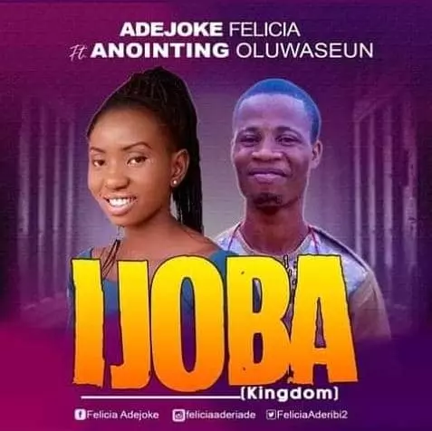 Ijoba (Kingdom) by Adejoke Felicia Ft. Anointing Oluwaseun