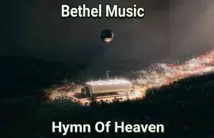 Hymn Of Heaven by Bethel Music 