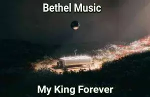 My King Forever by Bethel Music 