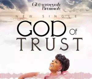 God of Trust by Glowreeyah Braimah 