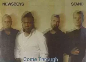 Come Through by Newsboys