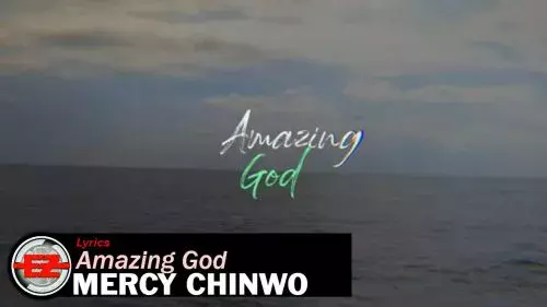 Amazing God by Mercy Chinwo 
