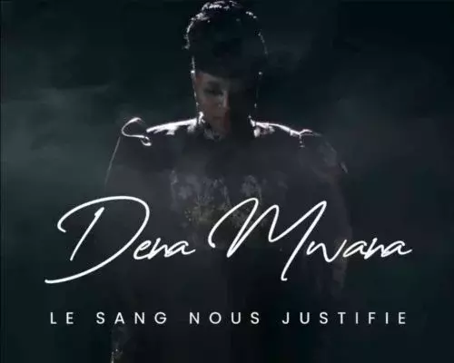 Le Sang Nous Justifie by Dena Mwana