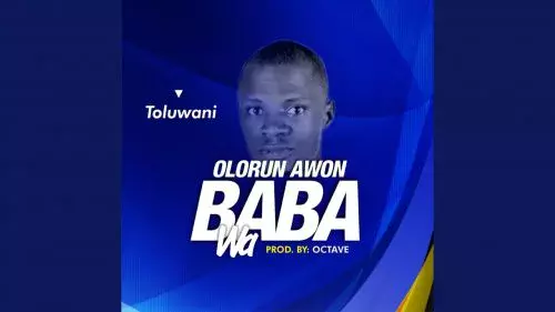 Olorun Awon Baba Wa by Toluwani 