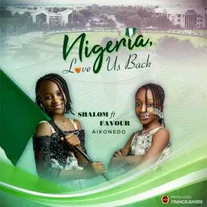 Nigeria Love Us Back by Shalom Ft. Favour Aikonedo