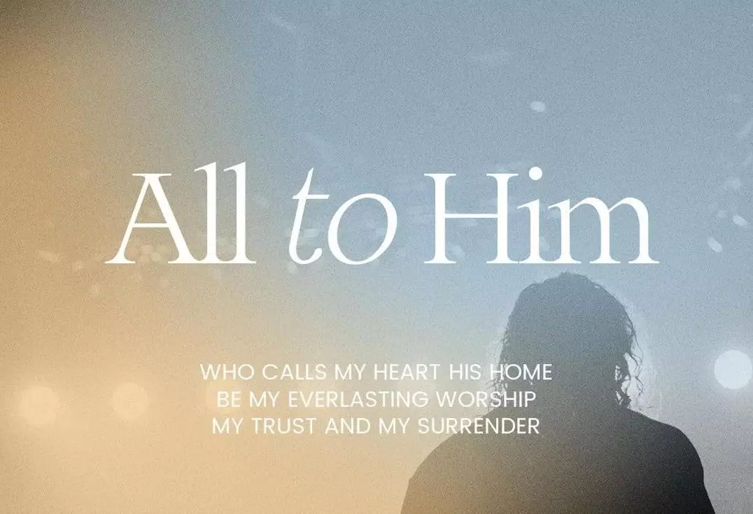 All To Him byHillsong Worship