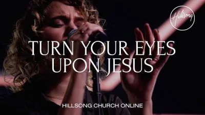 Turn Your Eyes Upon Jesus by Hillsong Worship