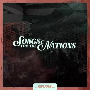 Songs for the Nations Album by James Wilson