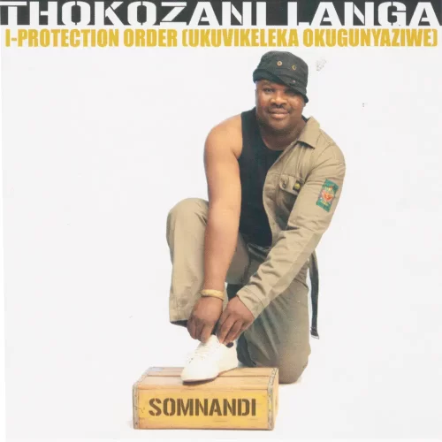 ALBUM• Thokozani Langa - I - Protection order (Ukuvikeleka Okugunyaziwe) | Download Free