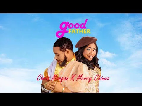 Good Father by Chris morgan & Mercy Chinwo