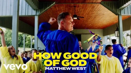 How Good of God by Matthew West 