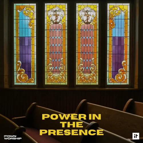 ALBUM• ITOWN Worship - Power In The Presence (Download Free)