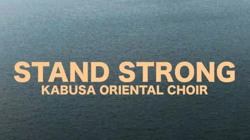 Stand Strong (Choir Version) by Kabusa Oriental Choir
