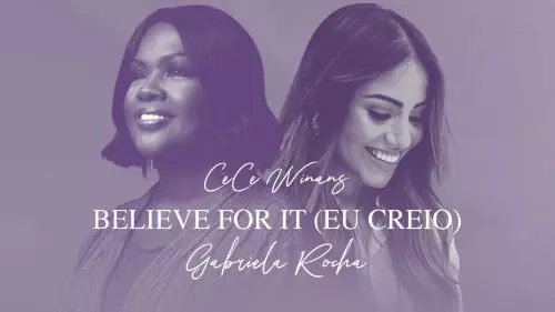 Believe For It (Eu Creio) by CeCe Winans & Gabriela Rocha