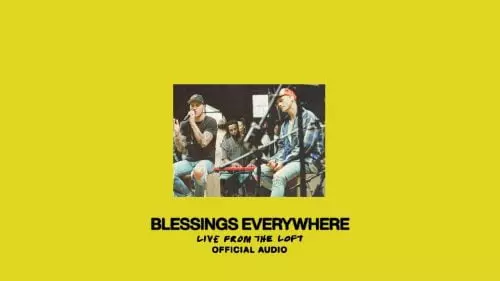 Blessings Everywhere (Live From The Loft) by Elevation Worship feat. Brandon Lake