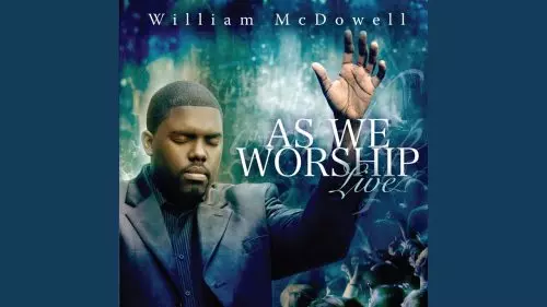 As We Worship by William McDowell