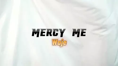 Mercy Me by Waje 