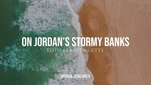 On Jordan's Stormy Banks by Keith & Kristyn Getty