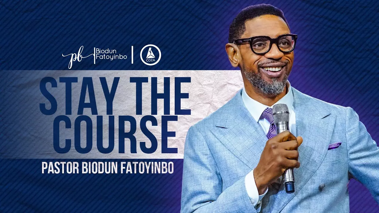Stay The Course by Pastor Biodun Fatoyinbo