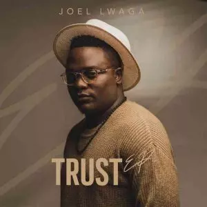 Trust Album by Joel Lwaga