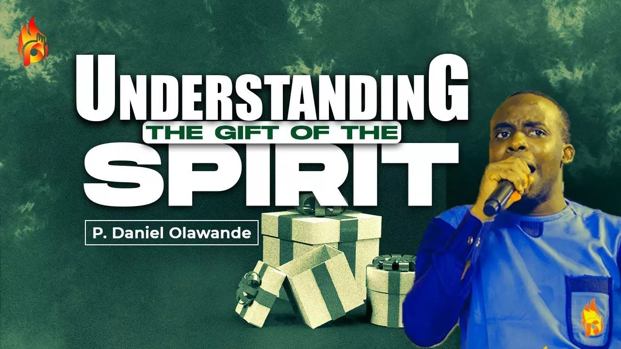 Understanding The Gifts Of The Spirit by Pastor Daniel Olawande