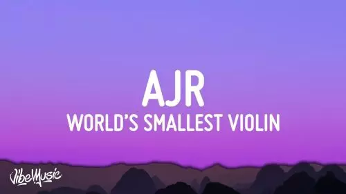 World's Smallest Violin by AJR