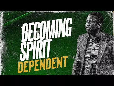 Becoming Spirit Dependent by Pastor Bolaji Idowu