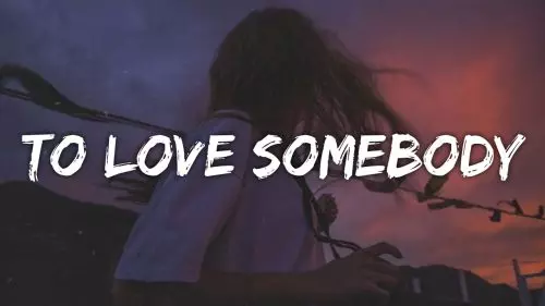 To Love Somebody by Bee Gees