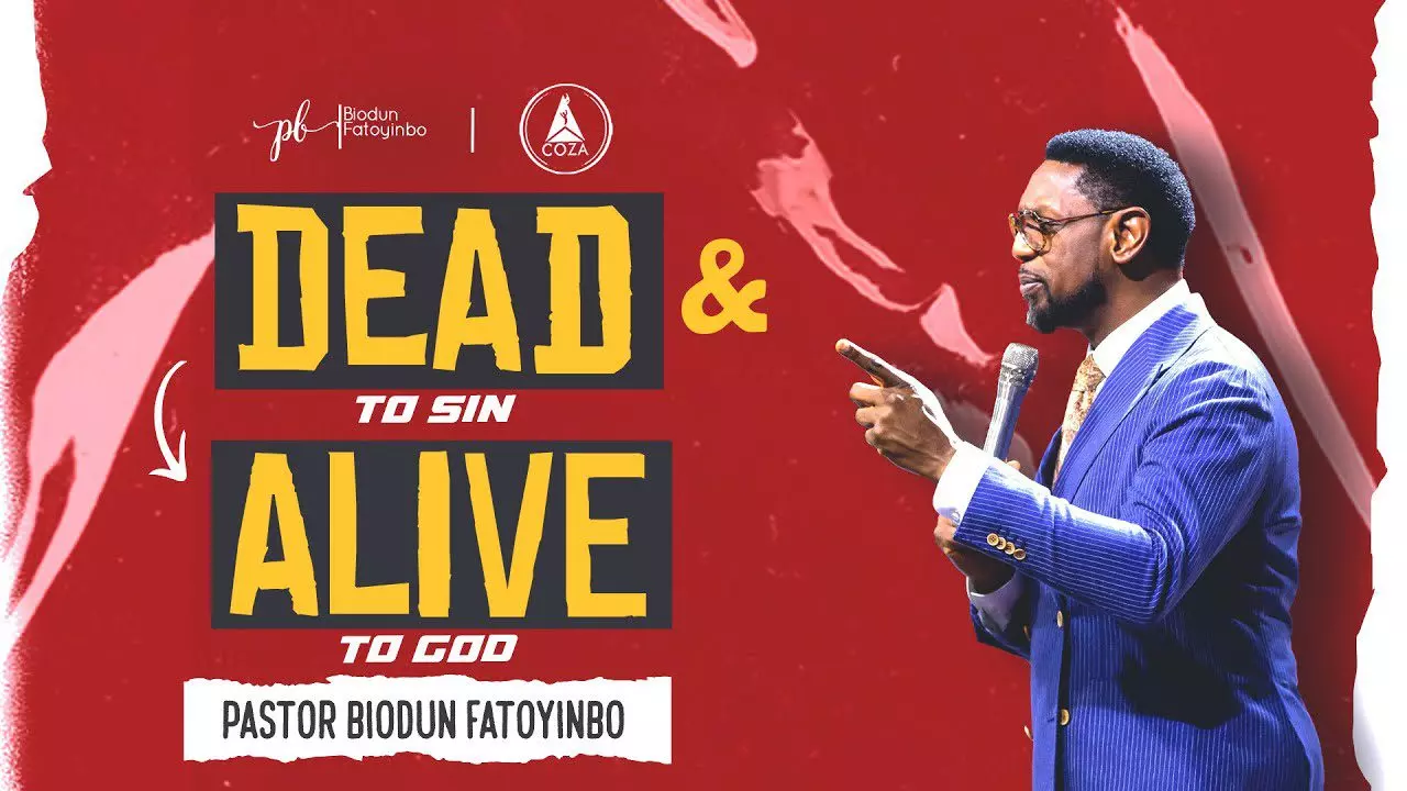 Dead (To Sin) & Alive (To God) by Pastor Biodun Fatoyinbo