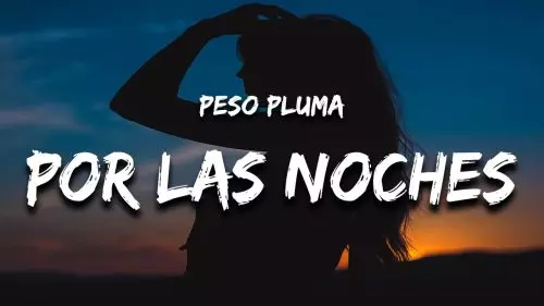 Por Las Noches by Peso Pluma