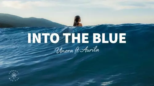 Into The Blue by Unora ft. Aurila