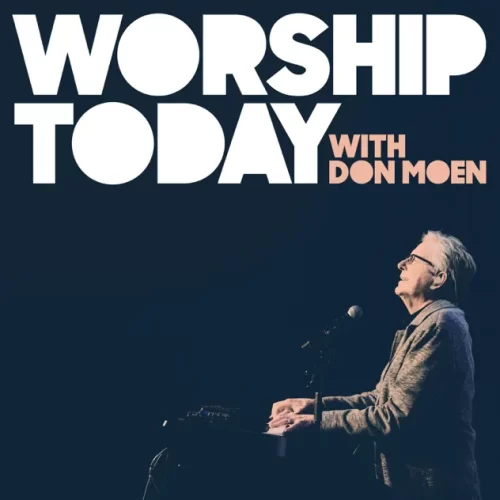 ALBUM: Worship Today with Don Moen | Mp3 & Zip