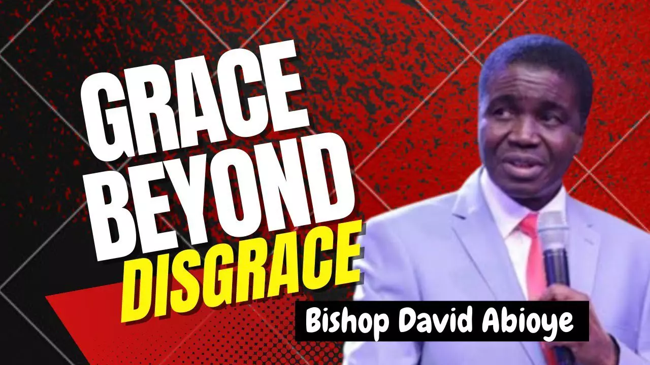 Grace Beyond Disgrace by Bishop David Abioye