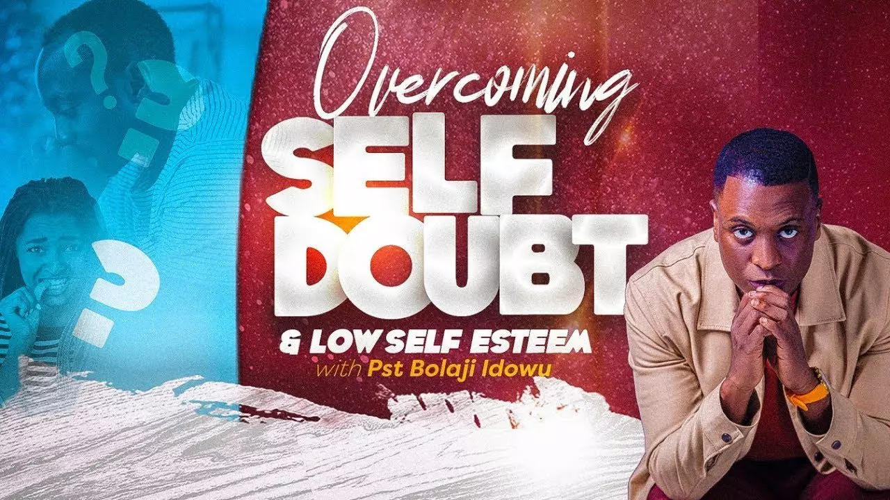 Overcoming Self Doubt & Low Self Esteem by Pastor Bolaji Idowu