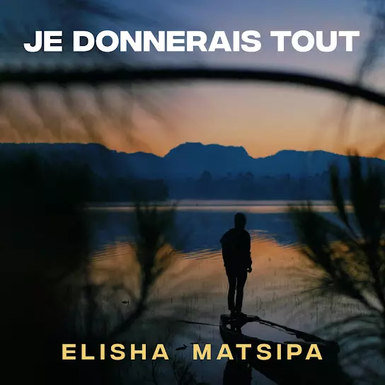 Elisha Matsipa - Je Donnerais Tout