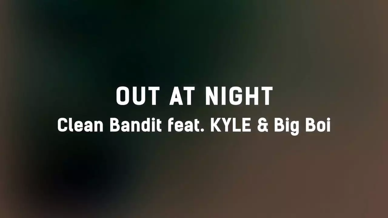 Clean Bandit - Out At Night