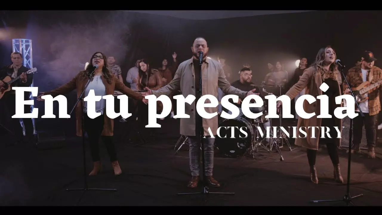 Acts Ministry – En Tu Presencia