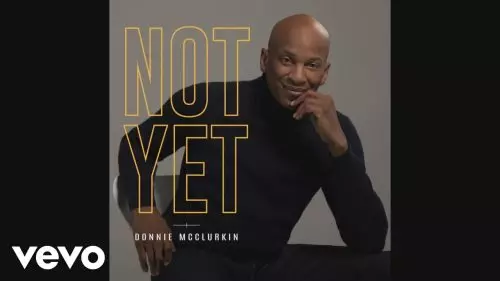 Donnie McClurkin – Not Yet