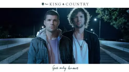 for KING & COUNTRY – God Only Knows