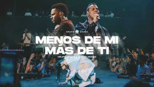 Grupo Grace – Menos De Mi, Mas De Ti ft Aaron Moses