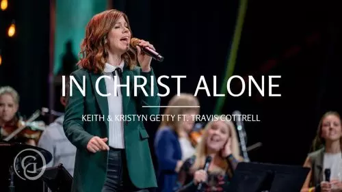 Keith & Kristyn Getty – In Christ Alone