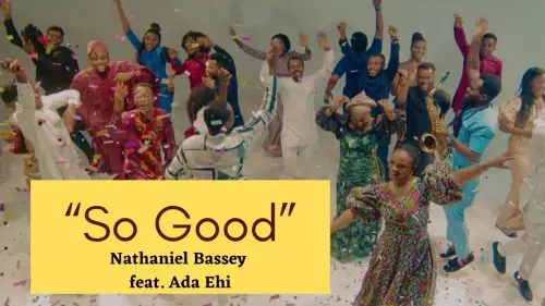 Nathaniel Bassey – So Good