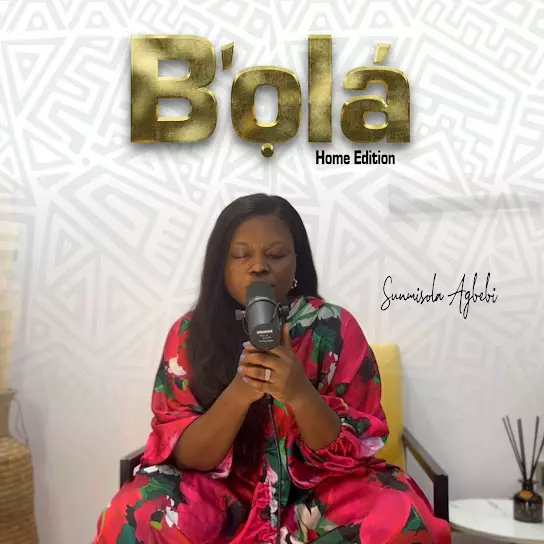 DOWNLOAD Sunmisola Agbebi – B'Ola (Home Edition)