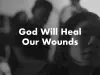 Common Hymnal – God Will Heal Our Wounds