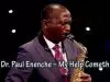 Dr Paul Enenche – My Help Cometh