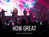 William McDowell – How Great