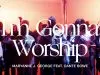 Maryanne J. George – I'M Gonna Worship