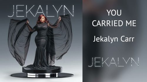 Jekalyn Carr – You Carried Me