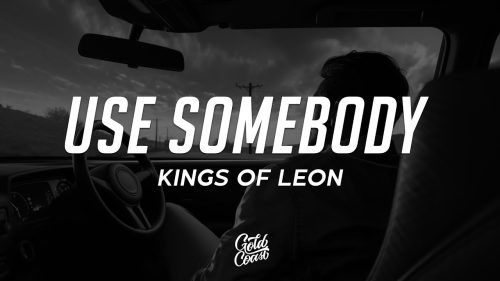 Kings Of Leon – Use Somebody
